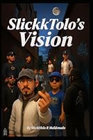 SlickkTolo's Vision B0F5HQZKBN Book Cover