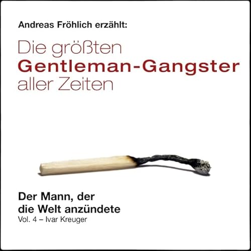 Der Mann, der die Welt anz&uuml;ndete - Ivar Kreuger cover art