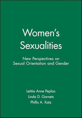 Women's Sexualities: New Perspectives on Sexual Orientation and Gender (Journal of Social Issues)