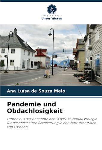 Pandemie und Obdachlosigkeit: Lehren aus der Annahme der COVID-19-Notfallstrategie für die obdachlose Bevölkerung in den Notrufzentralen von Lissabon