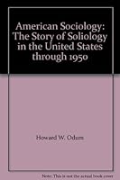 American Sociology, the Story of Sociology in the United States Through 1950 B004FVA6DG Book Cover