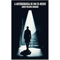A autobiografia de um ex-Negro (Edi&ccedil;&atilde;o em Portugu&ecirc;s)