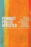 Feminist Praxis Revisited: Critical Reflections on University-Community Engagement