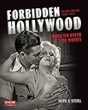 Forbidden Hollywood: The Pre-Code Era (1930-1934): When Sin Ruled the Movies (Turner Classic Movies) - Mark A. Vieira 