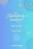 canalizacion de vena  ¿Aprendiendo a canalizar?: Registra tus mensajes. Cuaderno de trabajo