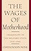 The Wages of Motherhood: Inequality in the Welfare State, 19171942
