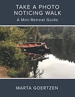 Take A Photo Noticing Walk: A Mini-Retreat Guide 1734809140 Book Cover