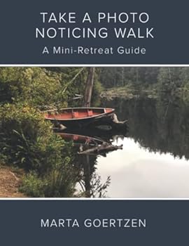 Take A Photo Noticing Walk: A Mini-Retreat Guide