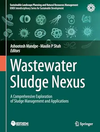 Wastewater Sludge Nexus: A Comprehensive Exploration of Sludge Management and Applications 2024th Edition book cover