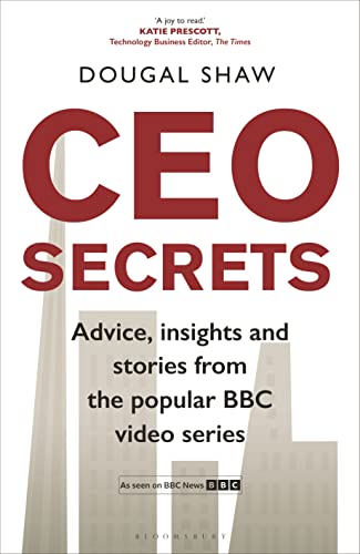 Ceo Secrets: Advice, Insights And Stories From The Popular Bbc Video Series