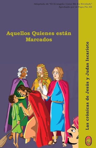 Aquellos Quienes Están Marcados (Las crónicas de Jesús y Judas Iscariote) (Spanish Edition)