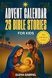 Christian Advent Calendar Book - 25 Bible Stories for Kids: From Adam and Eve to Jesus - Bible stories for children and the whole family - Perfect for reading alone, as Christmas bedtime stories, or together as a family
