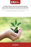 manuels scolaires svt  L\'éducation environnementale dans les manuels scolaires de SVT: L\'éducation environnementale dans les manuels scolaires de Sciences de la Vie et de la Terre des troncs communs SC