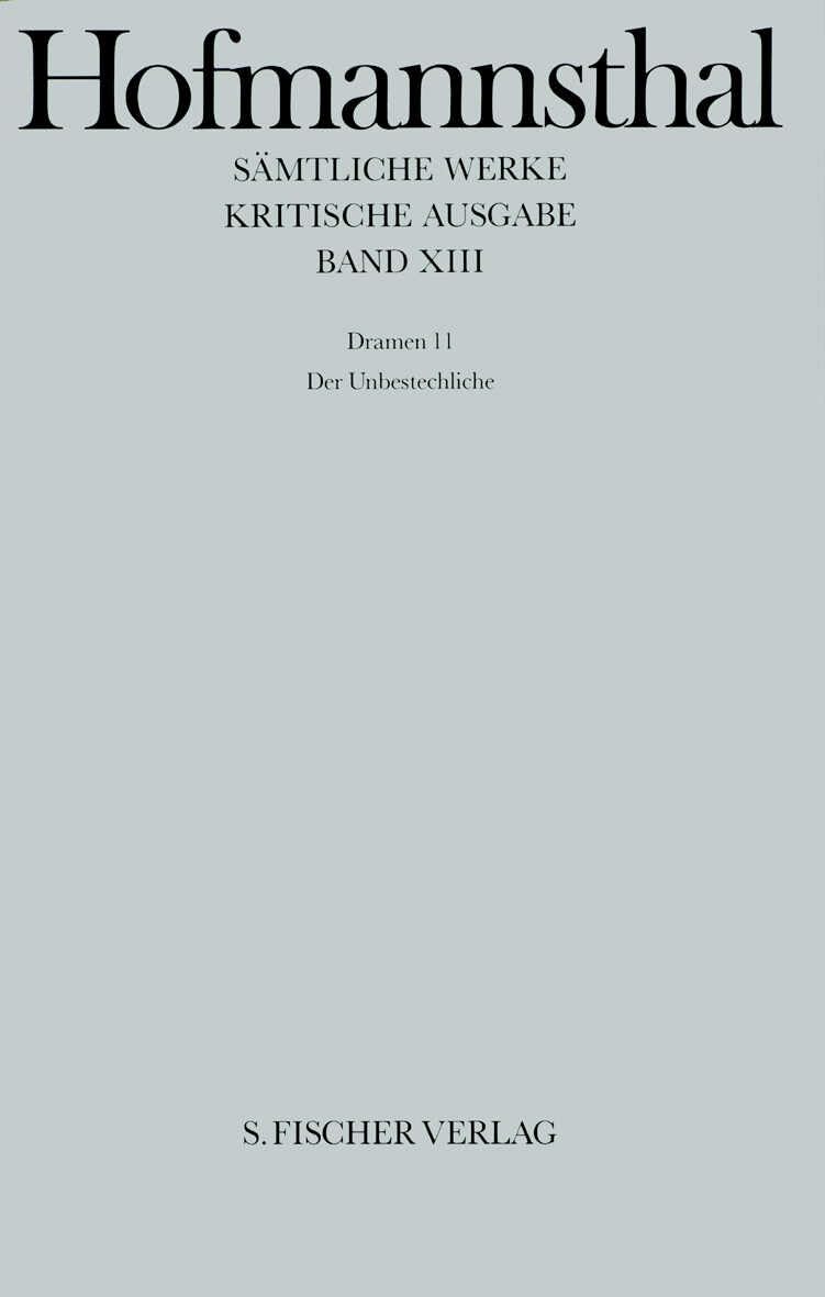 Dramen 11: Der Unbestechliche (Hugo von Hofmannsthal: Sämtliche Werke. Kritische Ausgabe in 40 Bänden (42 Teilbänden), Band 13)