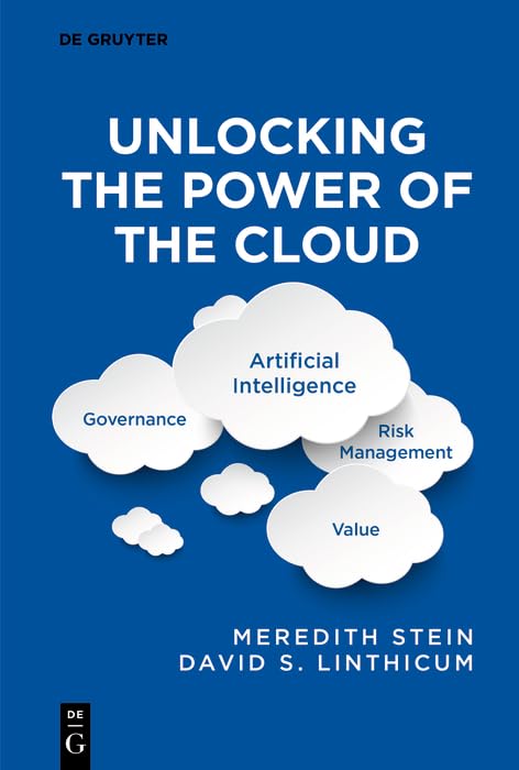 Unlocking the Power of the Cloud: Governance, Artificial Intelligence, Risk Management, Value