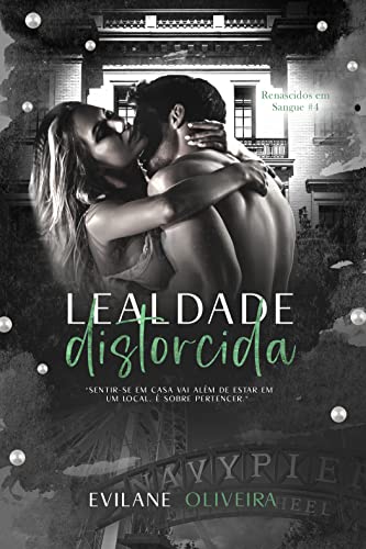 Lealdade Distorcida (Renascidos Em Sangue | Máfia Outfit Chicago Livro 4)