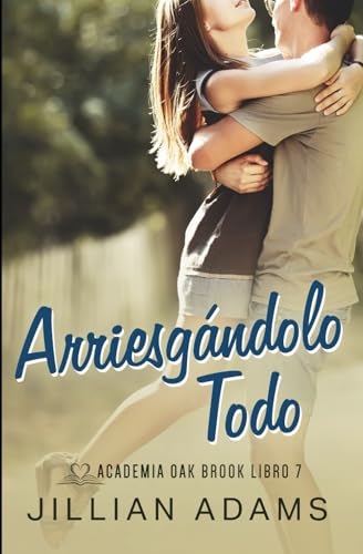 Arriesgandolo Todo: Una Novela Juvenil de Romance Dulce (Academia Oak Brook)