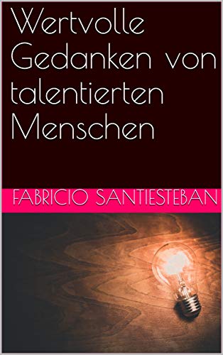 Wertvolle Gedanken von talentierten Menschen Wertvolle Gedanken von talentierten Menschen