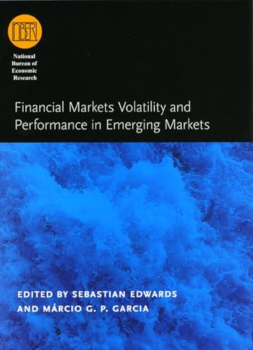 Financial Markets Volatility and Performance in Emerging Markets (National Bureau of Economic Research Conference Report)