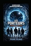  LES PORTEURS - Un roman de science-fiction sur l’intelligence artificielle et le destin de l’humanité.