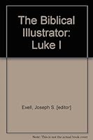 The Biblical Illustrator: Luke I B000YE28RU Book Cover