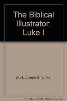 Hardcover The Biblical Illustrator: Luke I Book