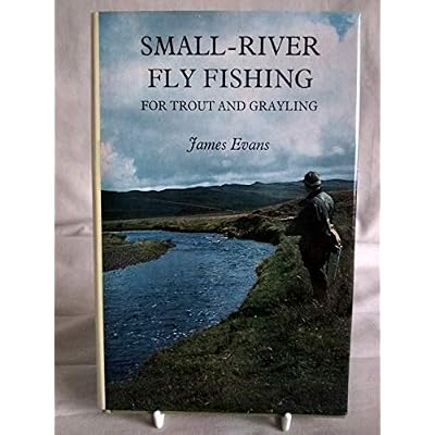 Small-river Fly Fishing for Trout and Grayling