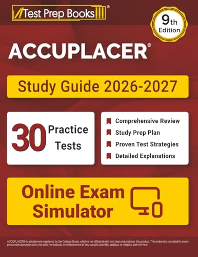 ACCUPLACER Study Guide 2026-2027: 30 Practice Tests + Online Exam Simulator + ACCUPLACER Test Prep Book Covering Math, Reading, Writing, and Essay: [9th Edition] cover