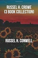 Russel H. Conwell (3 Book Collection) : Health Healing and Faith, Every Man His Own University, Increasing Personal Efficiency 1983841196 Book Cover