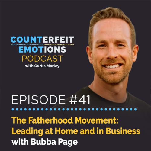 Episode 41 | The Fatherhood Movement: Leading at Home and in Business | Bubba Page