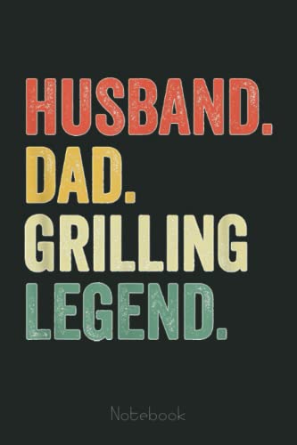 Mens Grilling BBQ Father Funny Husband Grill Dad Legend Vintage Notebook: Personalized Father's Day, Happy Fathers Day Notebook For Husband, Funny & Lovely Fathers Day Gifts From Wife