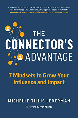 The Connector’s Advantage: 7 Mindsets to Grow Your Influence and Impact