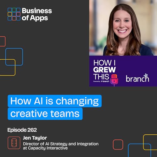 #262: How AI is changing creative teams with Jen Taylor, Director of AI Strategy & Integration at Capacity Interactive - by Branch