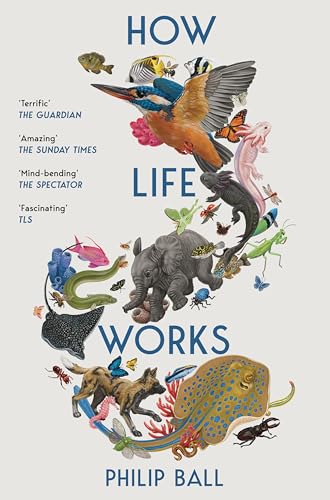 How Life Works: A User’S Guide To The New Biology