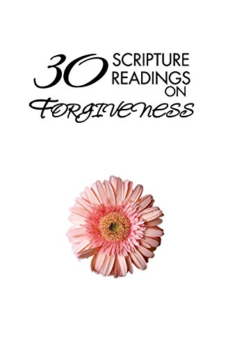 30 Scripture Readings on Forgiveness 0692362606 Book Cover