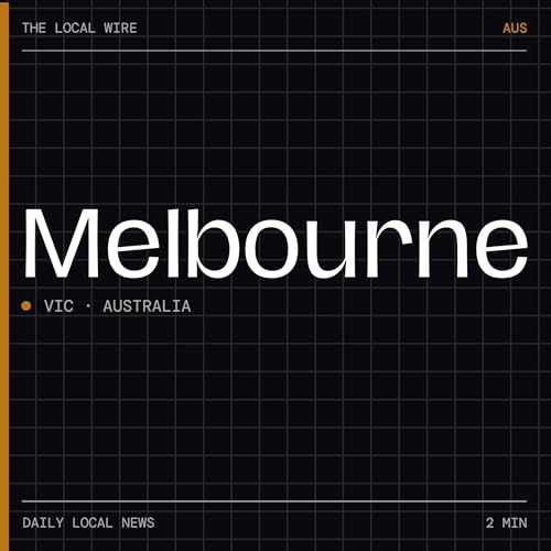 『Melbourne News Today | 2 Min | The Local Wire』のカバーアート