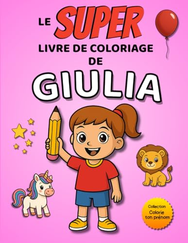  Le SUPER livre de coloriage de Giulia: 30 pages à colorier - Collection Colorie ton prénom