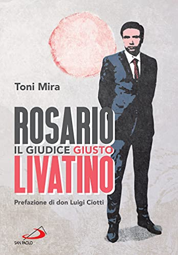 Rosario Livatino: Il giudice giusto