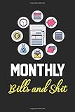 Monthly Bills and Shit: Unique Monthly Bill Payments Tracker and Money Management Notebook