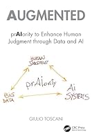 Augmented: prAIority to Enhance Human Judgment through Data and AI Cover