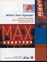 What's Your Signage?: How on-Premise Signs Help Small Businesses Tap into a Hidden Profit Center 1930386036 Book Cover