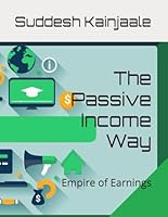 The Passive Income Way: Empire of Earnings B0F52XTC1W Book Cover