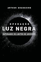 OPERAÇÃO LUZ NEGRA: Superando os Limites do Universo 1517789656 Book Cover