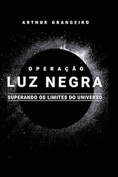 Paperback OPERAÇÃO LUZ NEGRA: Superando os Limites do Universo (Portuguese Edition) [Portuguese] Book