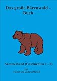  Das große Bärenwaldbuch (Geschichten aus dem Bärenwald - Sammelband 3)