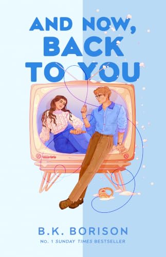 Image of And Now, Back to You: The BRAND-NEW for 2026 cosy and nostalgic, opposites attract romance from the bestselling author of FIRST-TIME CALLER and ... Times bestselling author! (Heartstrings)
