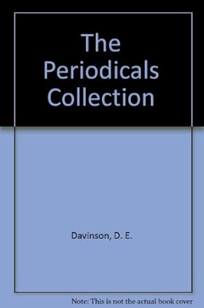 The Periodicals Collection: Its Purpose and Uses in Libraries: D.E ...