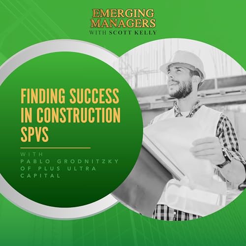 Finding Success In Construction SPVs With Pablo Grodnitzky Of Plus Ultra Capital