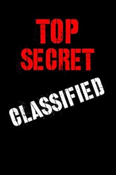 Top Secret Classified : Journal, Spy Notepad Secret Agent Notebook for School, Home, Personal- 6 X 9 Blank Lined 120 Pages
