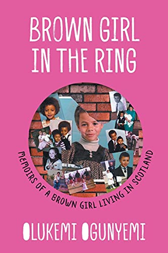 Brown Girl in the Ring: Memoirs of a brown girl living in Scotland